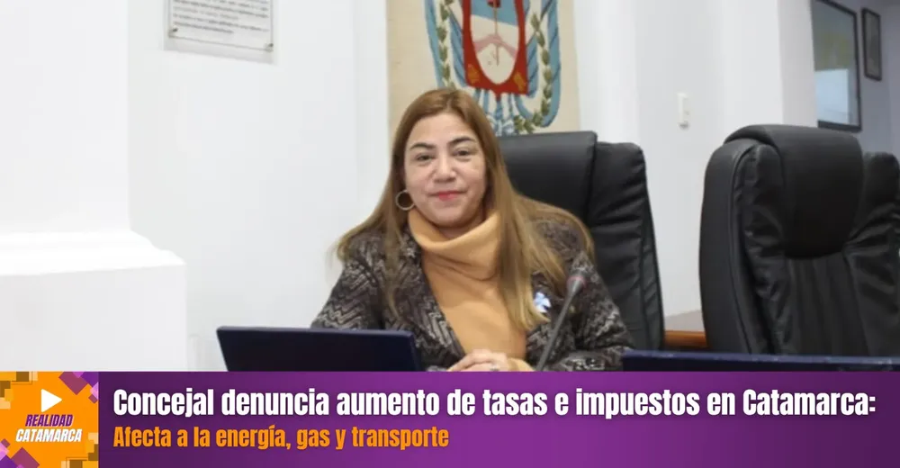 CONCEJAL DENUNCIA AUMENTO DE TASAS E IMPUESTOS EN CATAMARCA